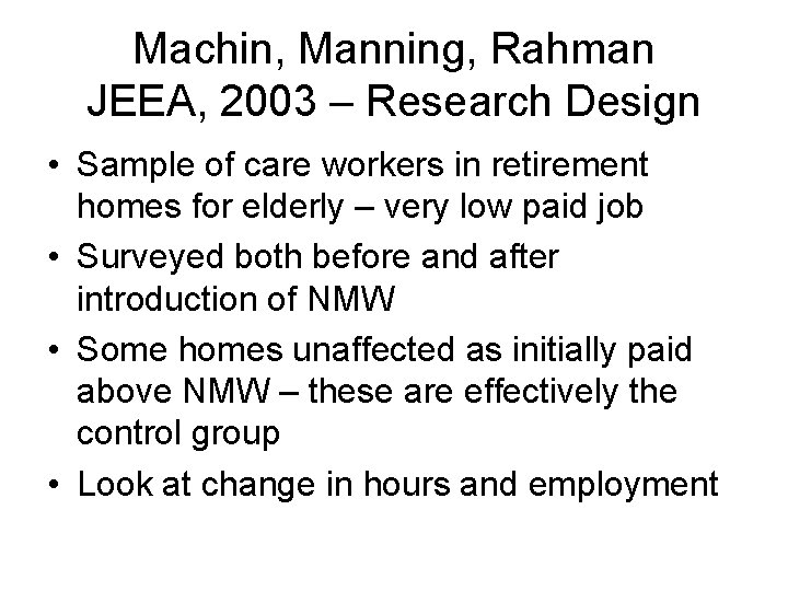 Machin, Manning, Rahman JEEA, 2003 – Research Design • Sample of care workers in