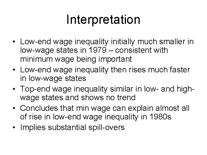 Interpretation • Low-end wage inequality initially much smaller in low-wage states in 1979 –