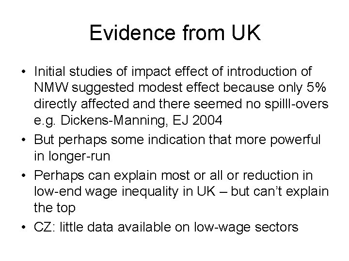 Evidence from UK • Initial studies of impact effect of introduction of NMW suggested