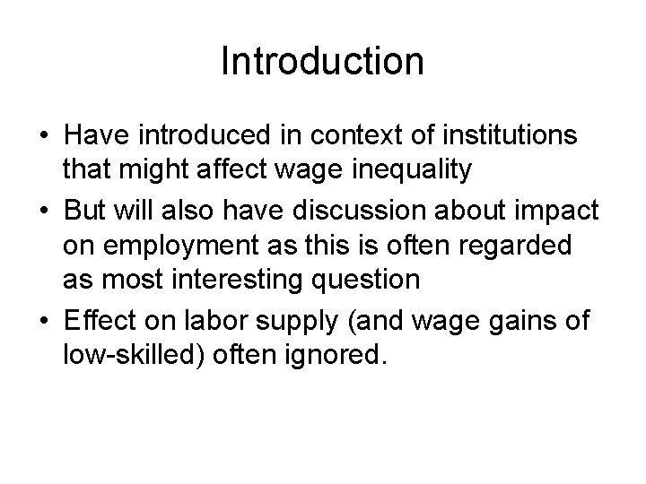 Introduction • Have introduced in context of institutions that might affect wage inequality •