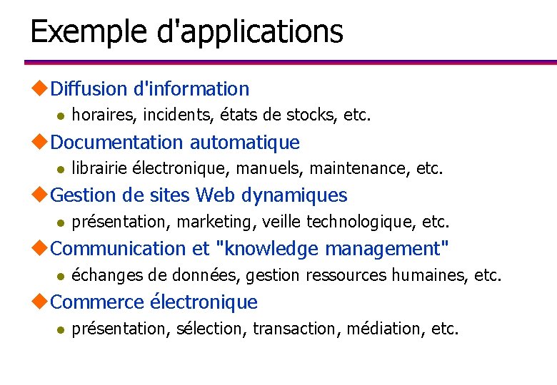 Exemple d'applications u. Diffusion d'information l horaires, incidents, états de stocks, etc. u. Documentation