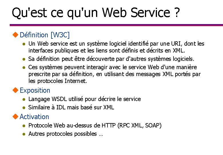 Qu'est ce qu'un Web Service ? u Définition [W 3 C] l l l