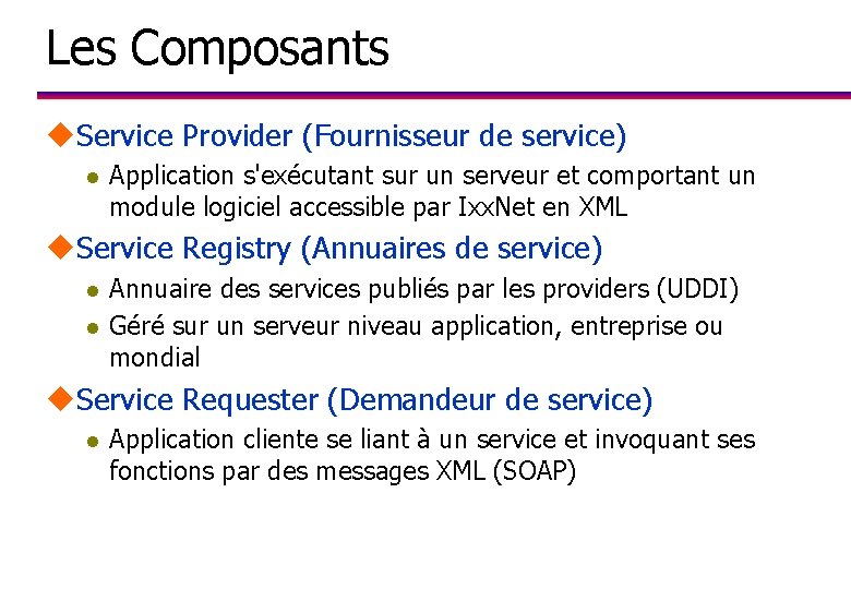 Les Composants u. Service Provider (Fournisseur de service) l Application s'exécutant sur un serveur