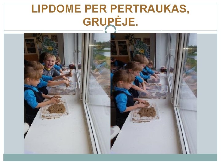 LIPDOME PERTRAUKAS, GRUPĖJE. 