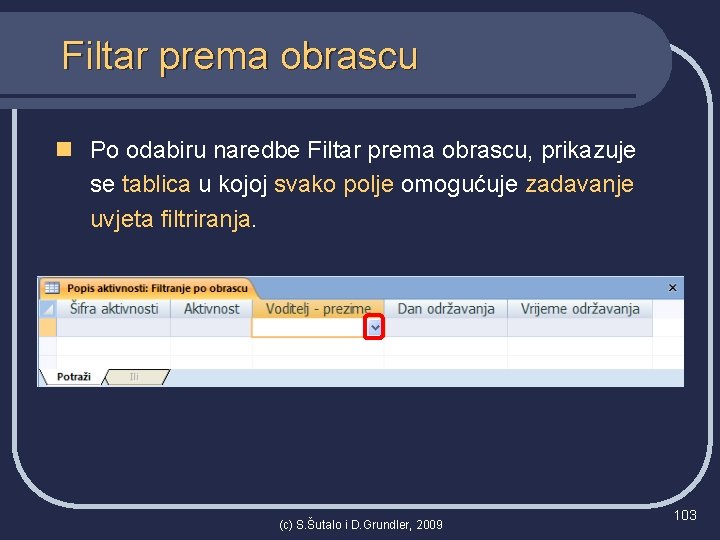 Filtar prema obrascu n Po odabiru naredbe Filtar prema obrascu, prikazuje se tablica u