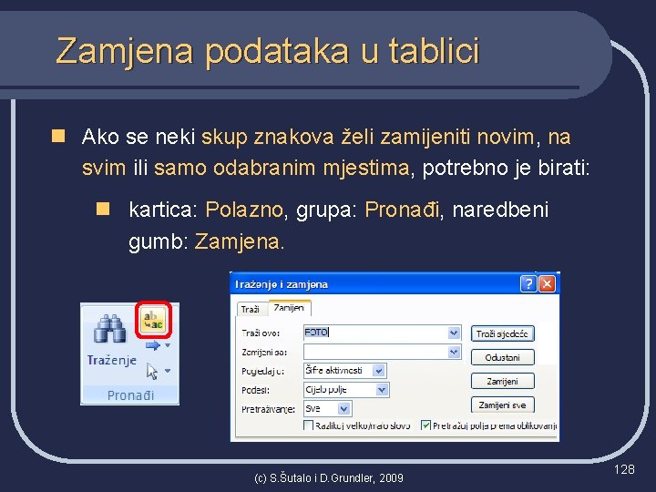 Zamjena podataka u tablici n Ako se neki skup znakova želi zamijeniti novim, na