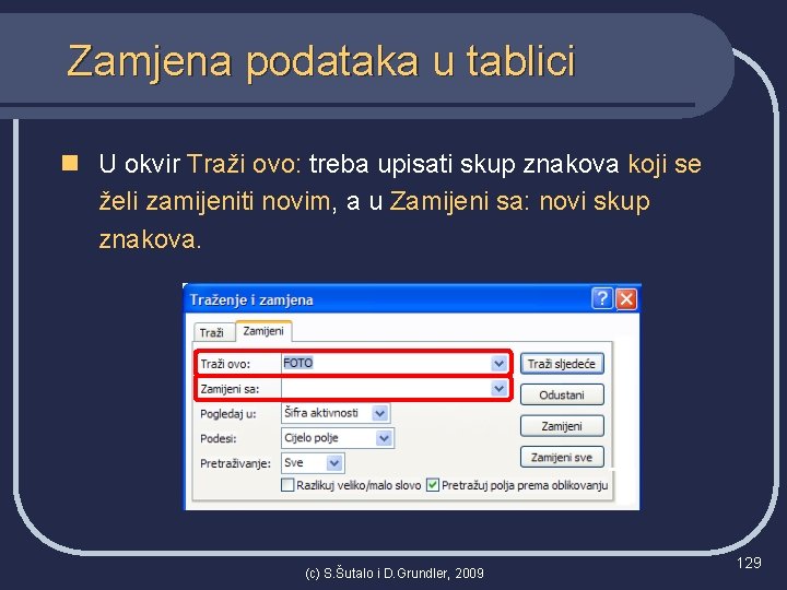 Zamjena podataka u tablici n U okvir Traži ovo: treba upisati skup znakova koji