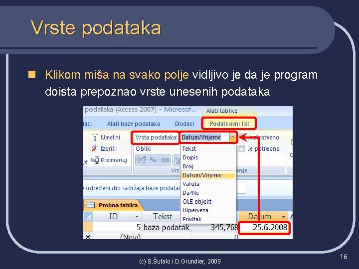 Vrste podataka n Klikom miša na svako polje vidljivo je da je program doista