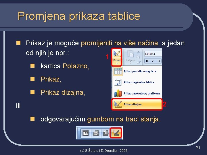 Promjena prikaza tablice n Prikaz je moguće promijeniti na više načina, a jedan od