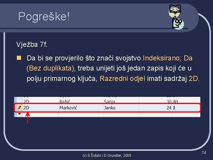 Pogreške! Vježba 7 f. n Da bi se provjerilo što znači svojstvo Indeksirano; Da