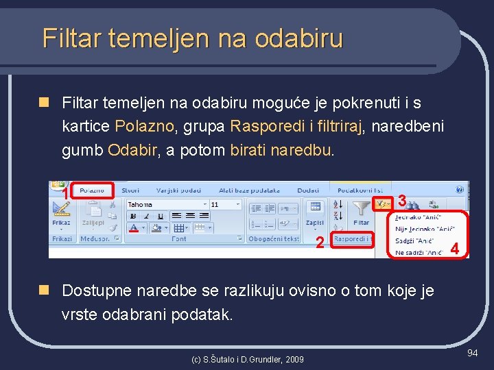 Filtar temeljen na odabiru n Filtar temeljen na odabiru moguće je pokrenuti i s