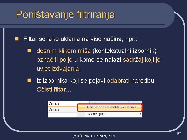 Poništavanje filtriranja n Filtar se lako uklanja na više načina, npr. : n desnim