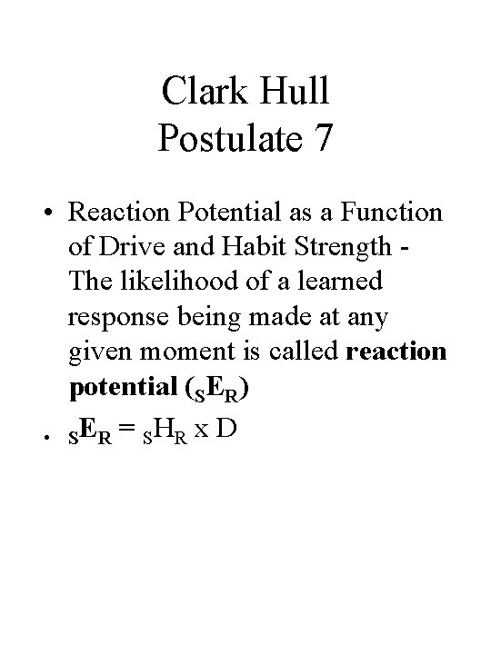 Clark Hull Postulate 7 • Reaction Potential as a Function of Drive and Habit