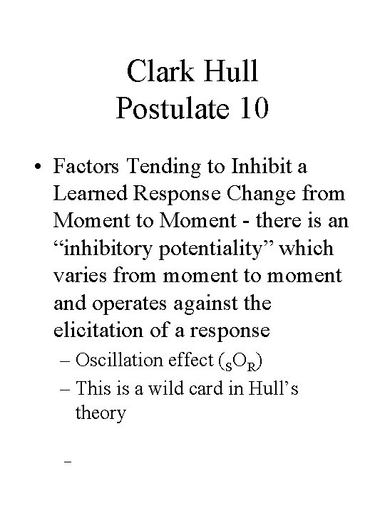 Clark Hull Postulate 10 • Factors Tending to Inhibit a Learned Response Change from