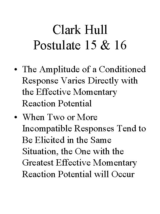 Clark Hull Postulate 15 & 16 • The Amplitude of a Conditioned Response Varies