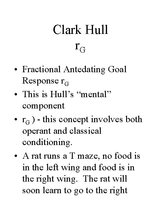 Clark Hull r. G • Fractional Antedating Goal Response r. G • This is