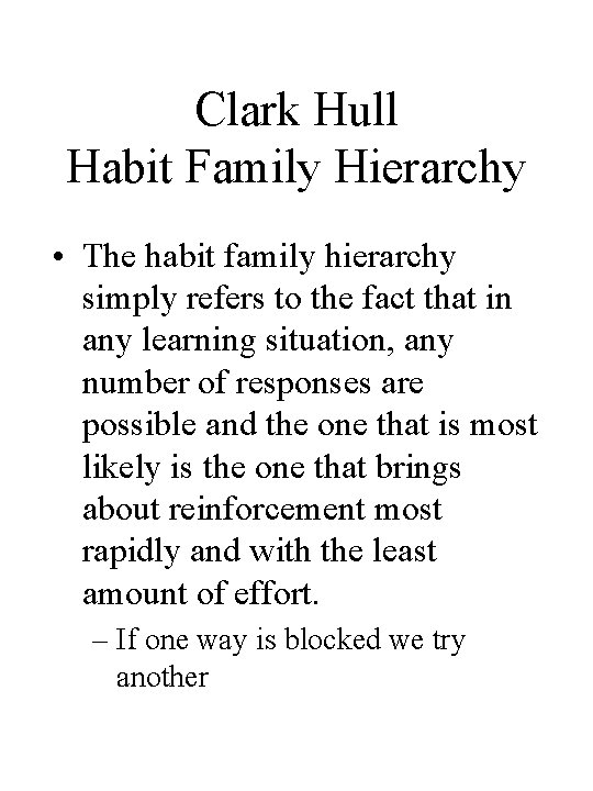 Clark Hull Habit Family Hierarchy • The habit family hierarchy simply refers to the