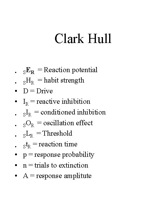 Clark Hull • • • SE R = Reaction potential SHR = habit strength