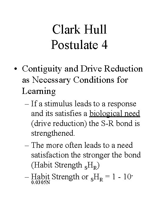 Clark Hull Postulate 4 • Contiguity and Drive Reduction as Necessary Conditions for Learning