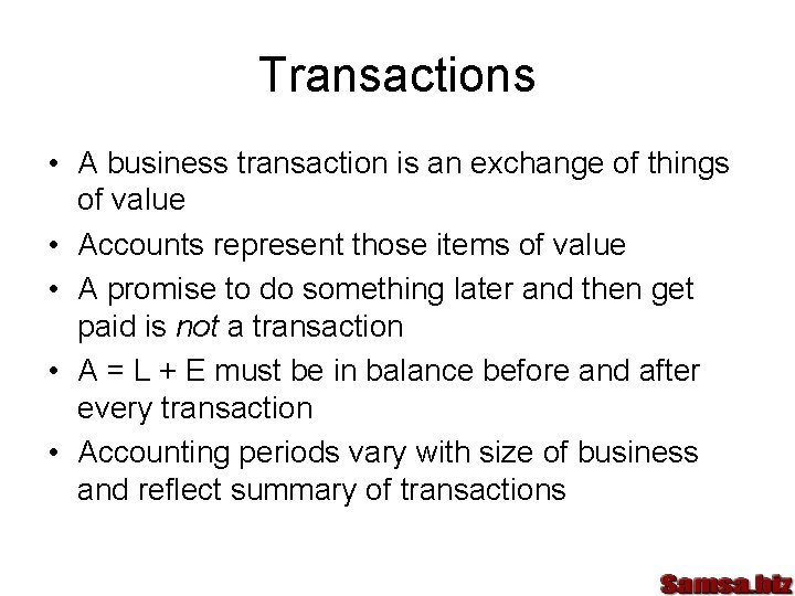Transactions • A business transaction is an exchange of things of value • Accounts