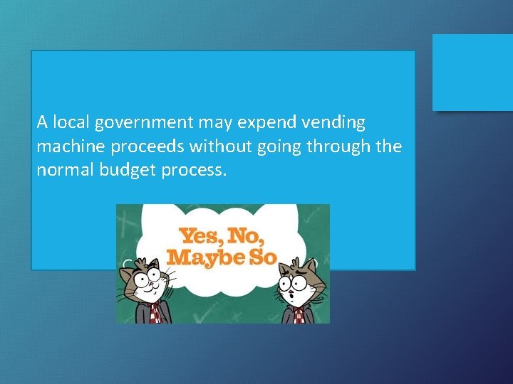 A local government may expend vending machine proceeds without going through the normal budget