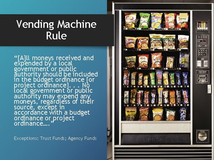 Vending Machine Rule “[A]ll moneys received and expended by a local government or public
