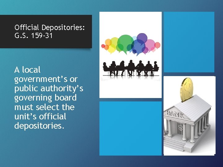 Official Depositories: G. S. 159 -31 A local government’s or public authority’s governing board