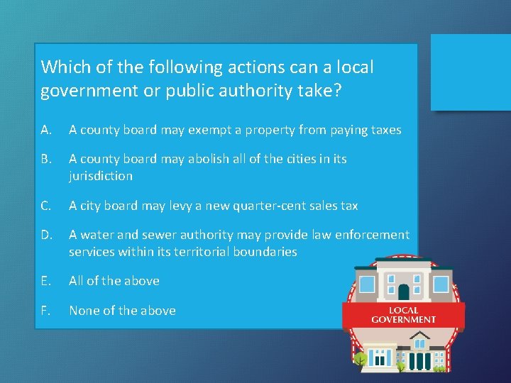 Which of the following actions can a local government or public authority take? A.