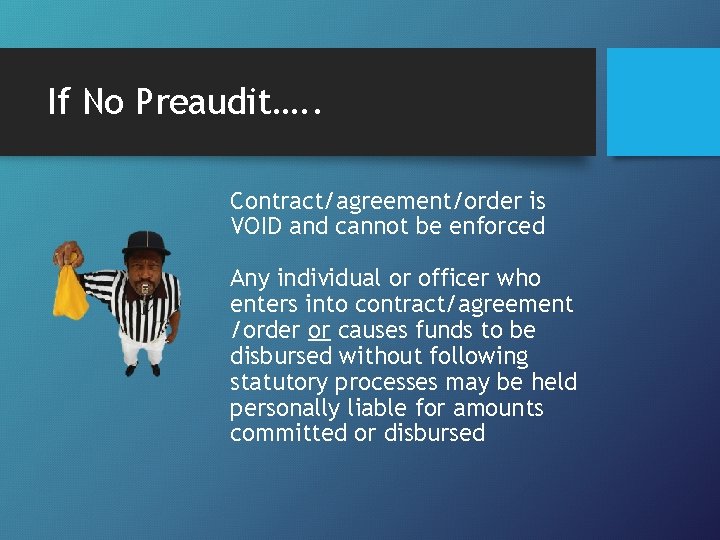 If No Preaudit…. . Contract/agreement/order is VOID and cannot be enforced Any individual or