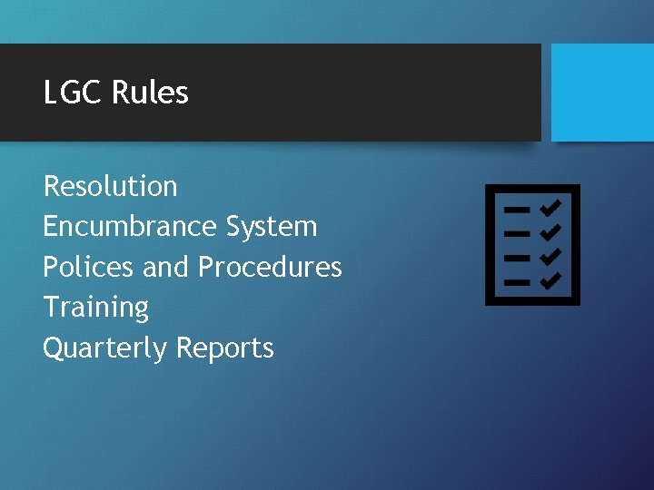 LGC Rules Resolution Encumbrance System Polices and Procedures Training Quarterly Reports 