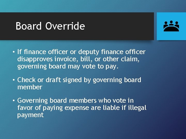 Board Override • If finance officer or deputy finance officer disapproves invoice, bill, or