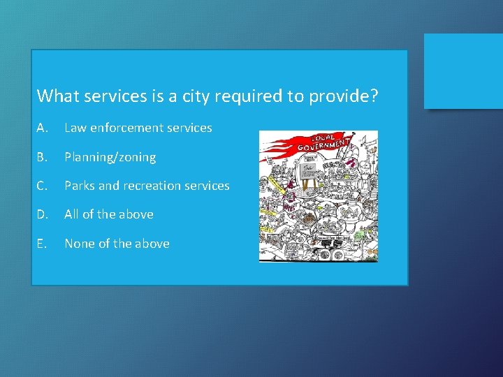 What services is a city required to provide? A. Law enforcement services B. Planning/zoning