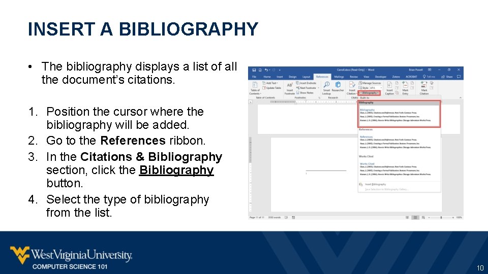 INSERT A BIBLIOGRAPHY • The bibliography displays a list of all the document’s citations.