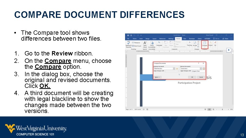 COMPARE DOCUMENT DIFFERENCES • The Compare tool shows differences between two files. 1. Go