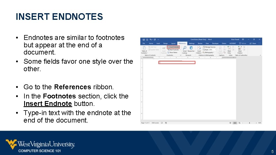 INSERT ENDNOTES • Endnotes are similar to footnotes but appear at the end of