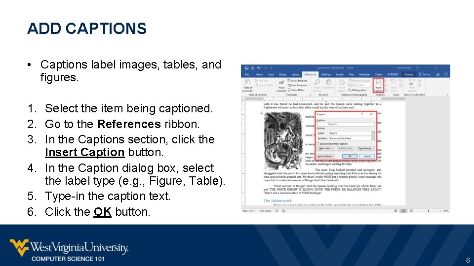 ADD CAPTIONS • Captions label images, tables, and figures. 1. Select the item being