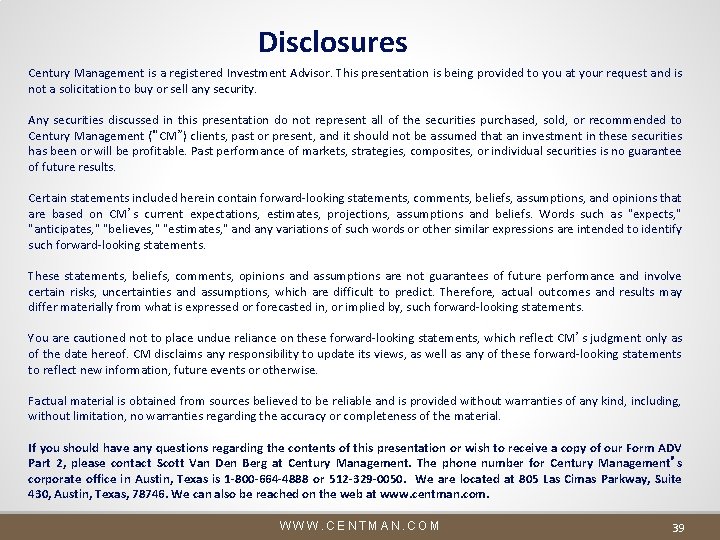 Disclosures Century Management is a registered Investment Advisor. This presentation is being provided to Disclosures Century Management is a registered Investment Advisor. This presentation is being provided to