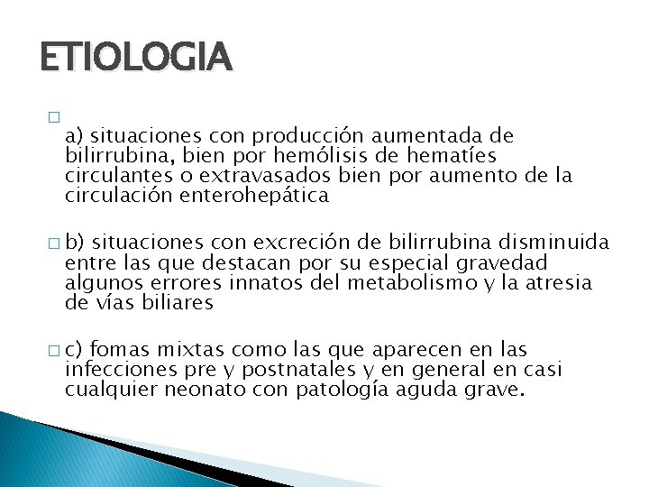 ETIOLOGIA � a) situaciones con producción aumentada de bilirrubina, bien por hemólisis de hematíes