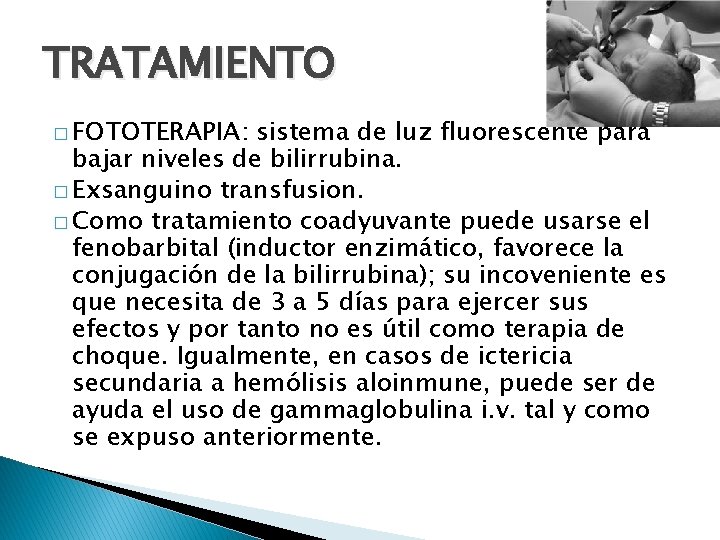 TRATAMIENTO � FOTOTERAPIA: sistema de luz fluorescente para bajar niveles de bilirrubina. � Exsanguino