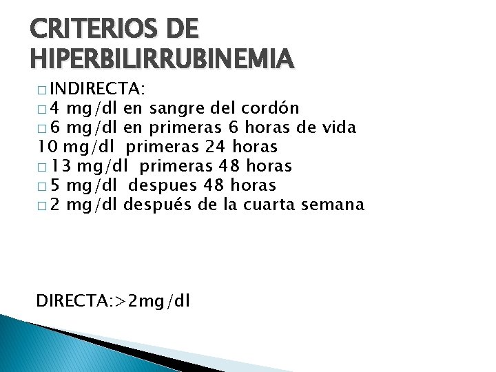 CRITERIOS DE HIPERBILIRRUBINEMIA � INDIRECTA: � 4 mg/dl en sangre del cordón � 6