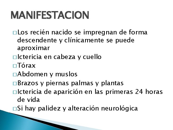 MANIFESTACION � Los recién nacido se impregnan de forma descendente y clínicamente se puede