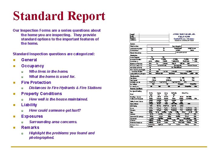 Standard Report Our Inspection Forms are a series questions about the home you are