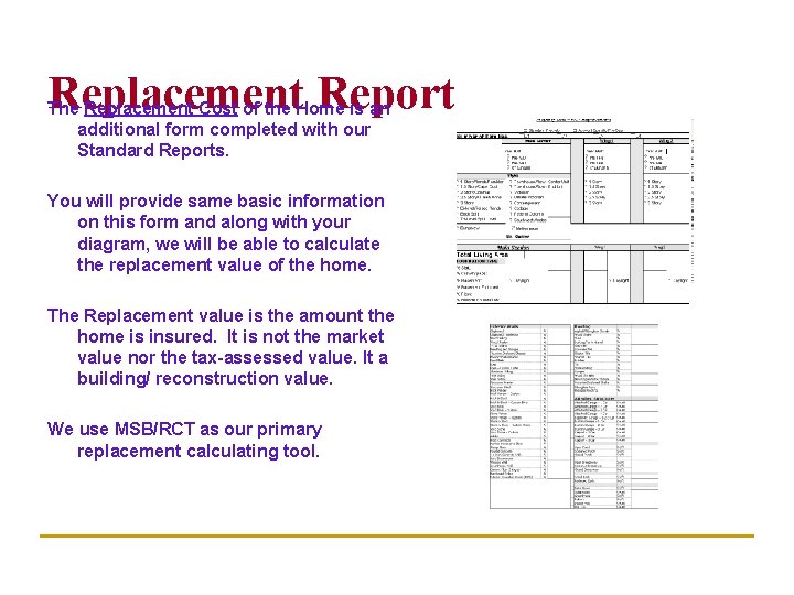 Replacement Report The Replacement Cost of the Home is an additional form completed with