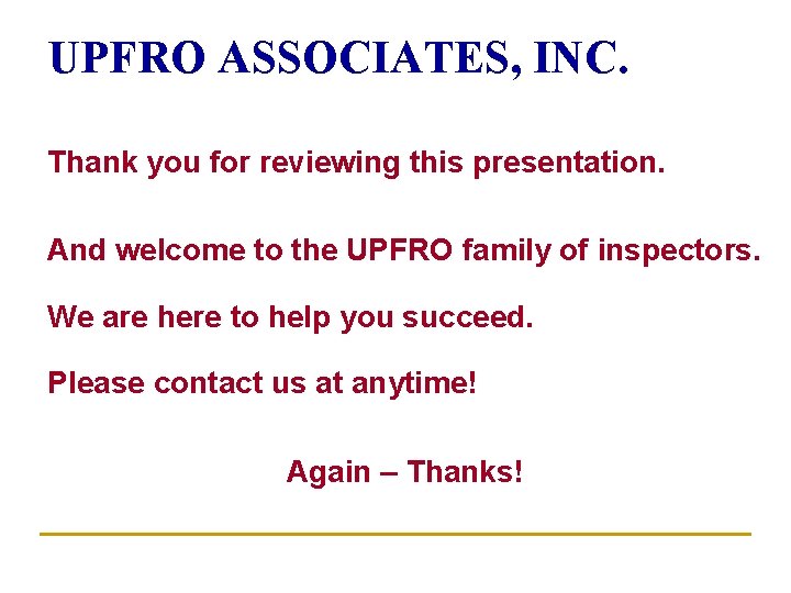 UPFRO ASSOCIATES, INC. Thank you for reviewing this presentation. And welcome to the UPFRO