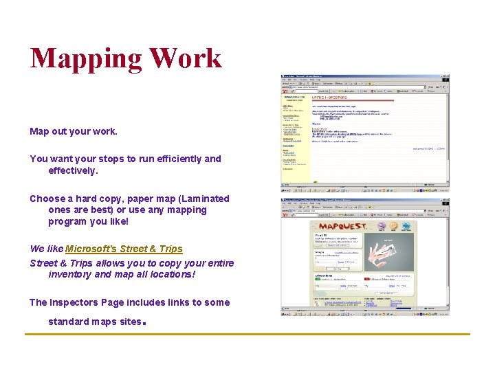 Mapping Work Map out your work. You want your stops to run efficiently and