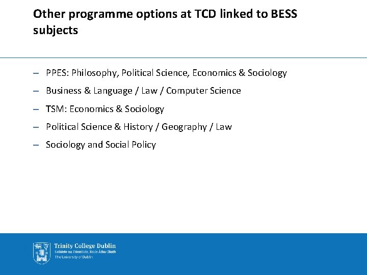 Other programme options at TCD linked to BESS subjects – PPES: Philosophy, Political Science,