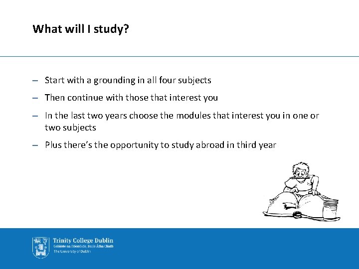 What will I study? – Start with a grounding in all four subjects –