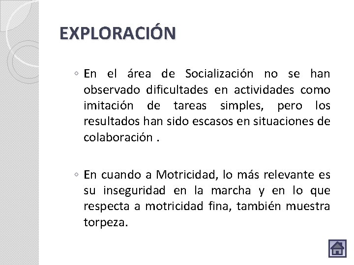 EXPLORACIÓN ◦ En el área de Socialización no se han observado dificultades en actividades