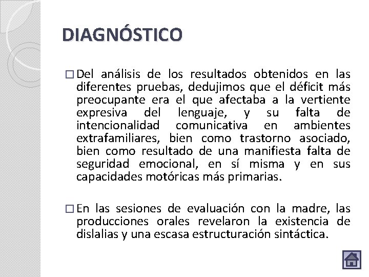 DIAGNÓSTICO � Del análisis de los resultados obtenidos en las diferentes pruebas, dedujimos que