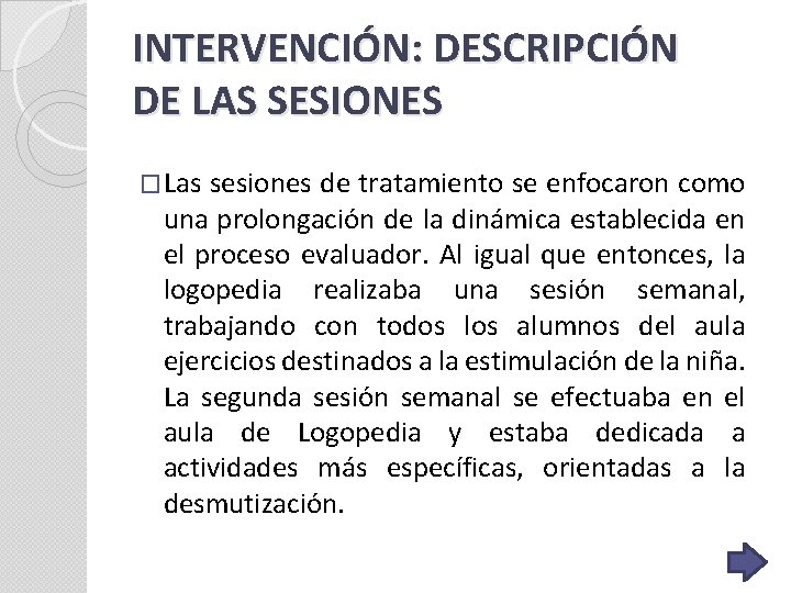 INTERVENCIÓN: DESCRIPCIÓN DE LAS SESIONES �Las sesiones de tratamiento se enfocaron como una prolongación